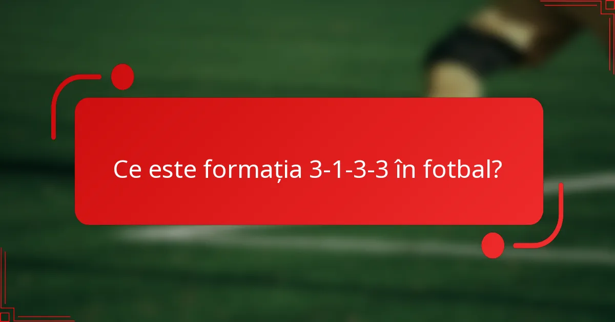 Ce este formația 3-1-3-3 în fotbal?
