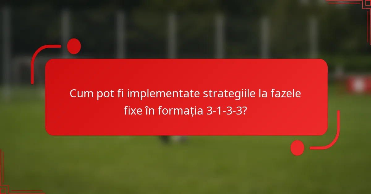 Cum pot fi implementate strategiile la fazele fixe în formația 3-1-3-3?