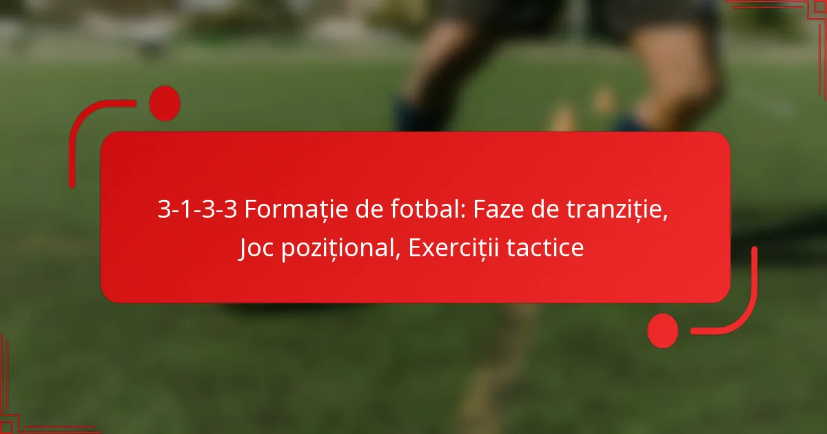 3-1-3-3 Formație de fotbal: Faze de tranziție, Joc pozițional, Exerciții tactice