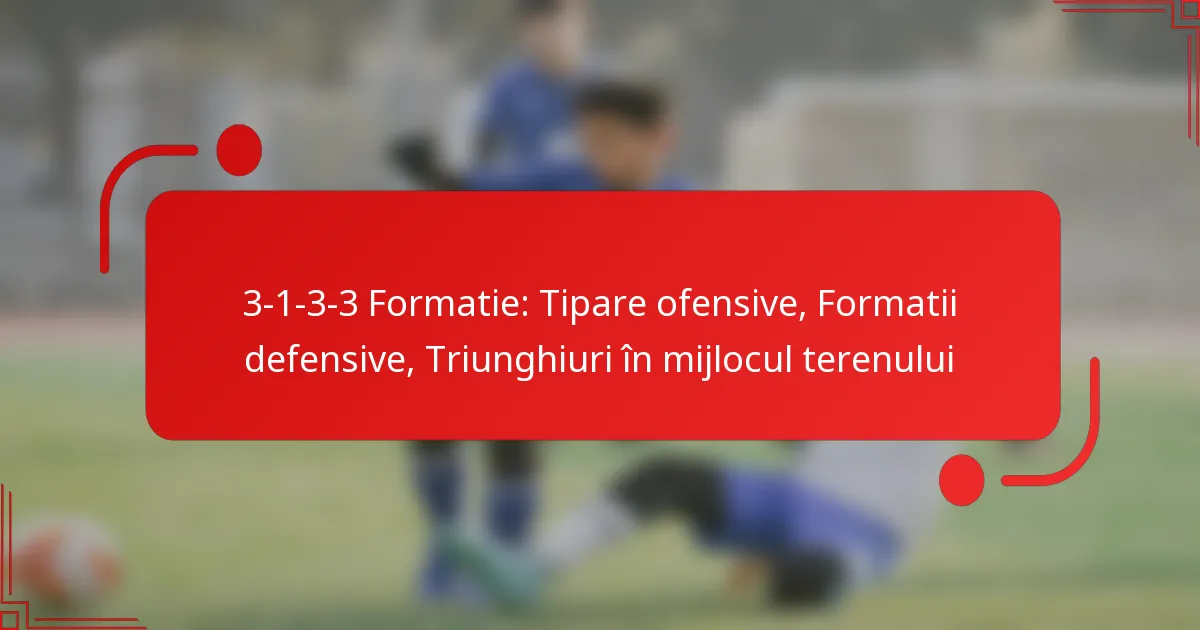 3-1-3-3 Formatie: Tipare ofensive, Formatii defensive, Triunghiuri în mijlocul terenului